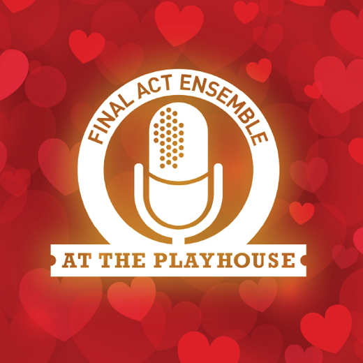 Final Act Ensemble: Valentine's Show show poster