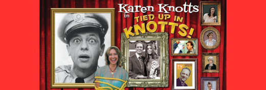 TIED UP IN KNOTTS – With Don Knotts’ daughter Karen – Sat June 14, 7:30pm
