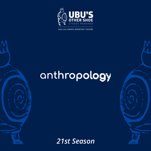 Ubu's Other Shoe Staged Reading: Anthropology