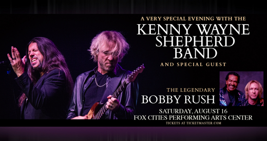 A Special Evening with Kenny Wayne Shepherd Band and Bobby Rush in Appleton, WI