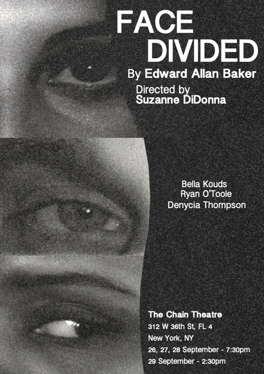 Face Divided by Edward Allan Baker in Off-Off-Broadway