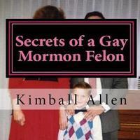 Secrets of a Gay Mormon Felon at San Diego Fringe Festival show poster