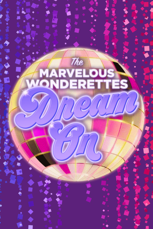 The Marvelous Wonderettes: DREAM ON show poster