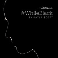 #WhileBlack by Kayla Scott show poster
