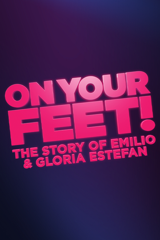 On Your Feet! The Story of Emilio and Gloria Estefan