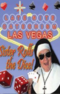 Late Nite Catechism Las Vegas: Sister Rolls the Dice! show poster