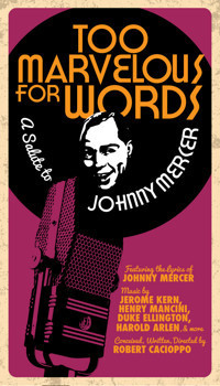 Too Marvelous For Words: A Salute to Johnny Mercer