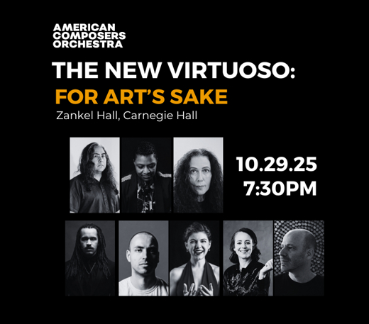 American Composers Orchestra: The New Virtuoso: For Art’s Sake at Carnegie Hall