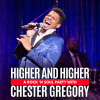 HIGHER AND HIGHER: A ROCK ’N SOUL PARTY WITH CHESTER GREGORY