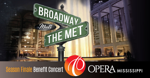 Broadway Meets The Met: Season Finale Event and Benefit Concert in Jackson, MS