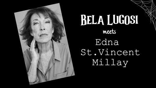 Bela Lugosi Meets Edna St. Vincent Millay in Los Angeles