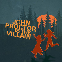 John Proctor Is The Villain