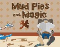 Mud Pies and Magic