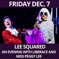 Lee Squared - An Evening with Liberace and Miss Peggy Lee show poster