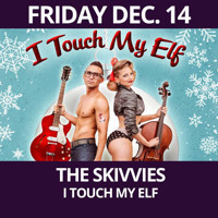 The Skivvies - I Touch My Elf show poster