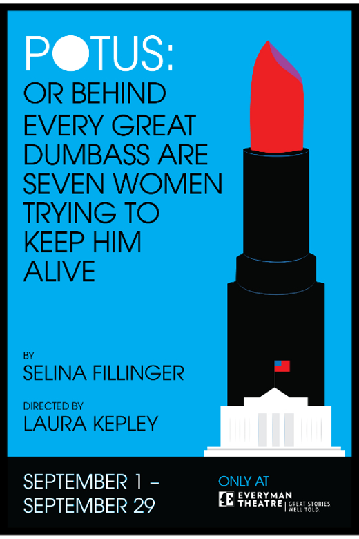 POTUS: or Behind Every Great Dumbass Are Seven Women Trying to Keep Him Alive in Washington, DC