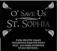 O' Save Us, St. Sophia show poster