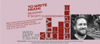 MUSEUM OF ART AND DESIGN AT MDC PRESENTS THE READING SERIES TO WRITE MIAMI: A Reading With P. Scott Cunningham show poster