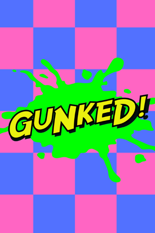 GUNKED!