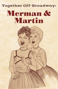 Together Off-Broadway: Merman & Martin in Philadelphia