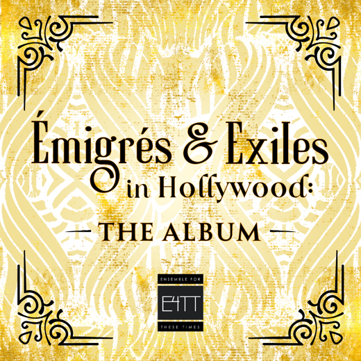 Emigres & Exiles in Hollywood: The Album in San Francisco / Bay Area