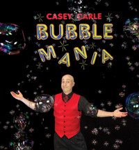 Casey Carle’s BubbleMania: Comedy…With A Drip!