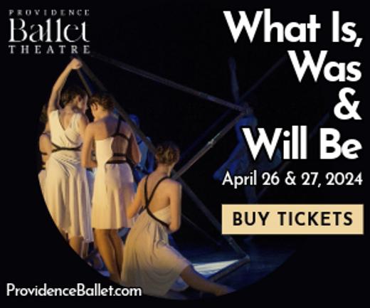 Providence Ballet Theatre, What Is, Was and Will Be