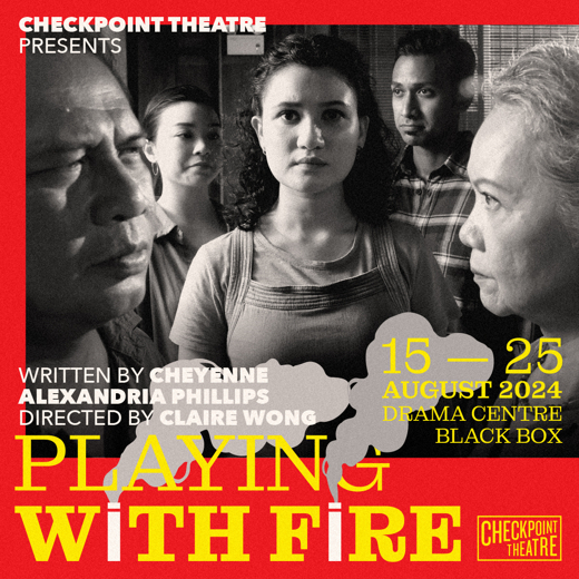 Playing With Fire by Checkpoint Theatre in Singapore