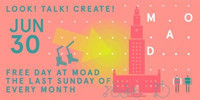 Look! Talk! Create! Free Family Days at MOAD MDC show poster