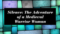 Dolores Hydock Silence: The Adventure of a Medieval Warrior Woman