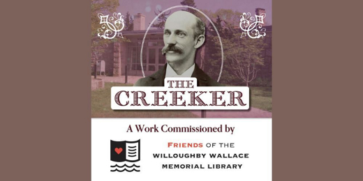 The Creeker, a Work Commissioned by The Friends of the Willoughby Wallace Memorial Library