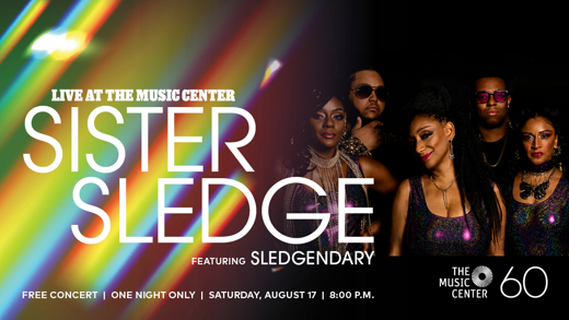 LIVE AT THE MUSIC CENTER: SISTER SLEDGE FEATURING SLEGENDARY®