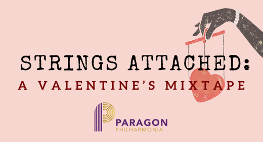 Paragon Philharmonia presents Strings Attached: A Valentine's Mixtape