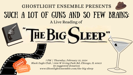 Such a Lot of Guns and So Few Brains: A Live Reading of The Big Sleep in Chicago