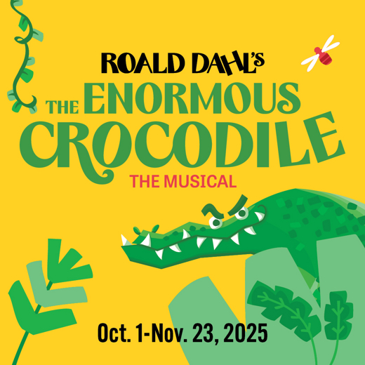Children’s Theatre Company presents The Roald Dahl Story Company’s production of The Enormous Crocodile The Musical 