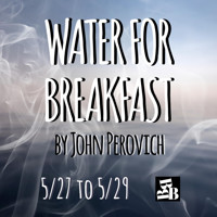 WATER FOR BREAKFAST by John Perovich