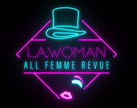 L.A. WOMAN All Femme Revue in Los Angeles
