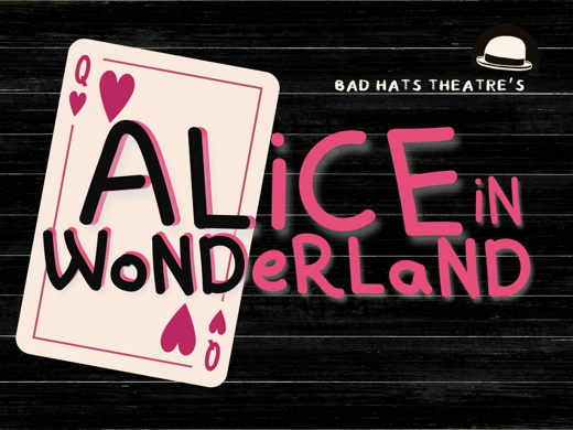 Bad Hats Theatre's ALICE IN WONDERLAND in Toronto