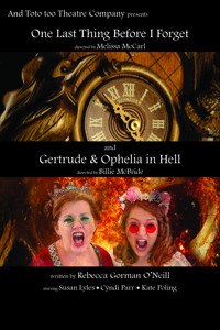 One Last Thing Before I Forget/Gertrude and Ophelia in Hell by Rebecca Gorman O'Neill