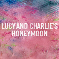 Lucy and Charlie's Honeymoon