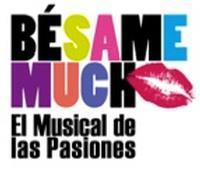 Bésame mucho, El musical de las pasiones show poster