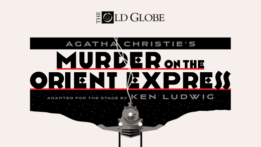 Agatha Christie’s Murder on the Orient Express adapted for the stage by Ken Ludwig in Los Angeles