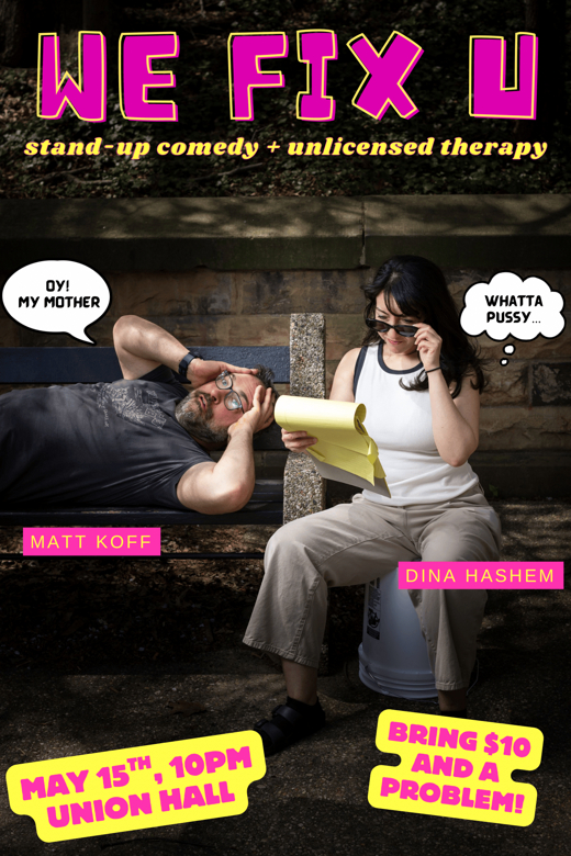 We Fix U: Stand-up Comedy and Unlicensed Therapy with Dina Hashem and Matt Koff in Brooklyn