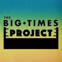 Through the Big Times and Back, Episode 8: Once Upon a Time In The Big Times