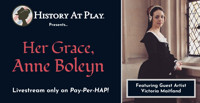 Her Grace, Anne Boleyn
