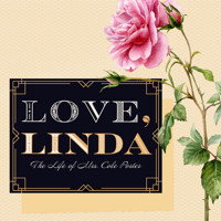 Love, Linda: The Life of Mrs. Cole Porter show poster