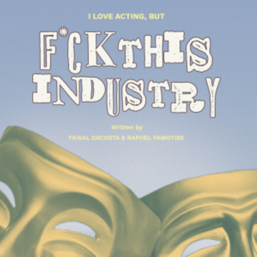 I Love Acting, But F*ck This Industry show poster