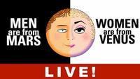 Men Are From Mars - Women Are From Venus LIVE!
