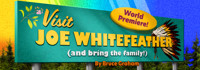 Visit Joe Whitefeather (And bring the family!)