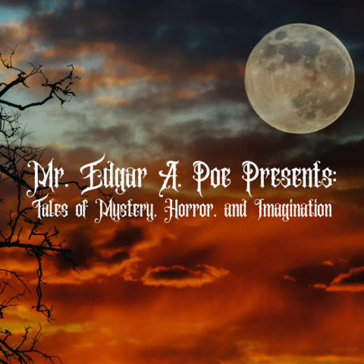 Mr. Edgar A. Poe Presents: Tales of Mystery, Horror & Imagination